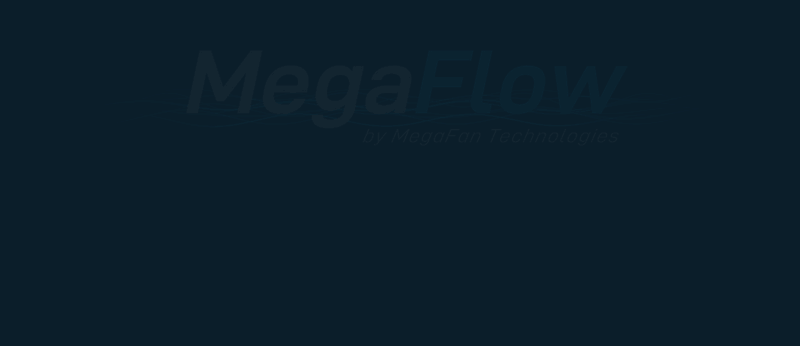 MegaFlow by MegaFan Technologies — AirFlow. Engineered.